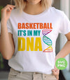 Basketball Is In My DNA, Love Basketball, Basketball Is My Life, Digital Files, Png Sublimation