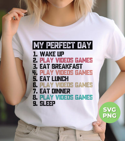 My Perfect Day Is With Video Games, Love Video Games, Digital Files, Png Sublimation