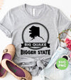 Big Quake, Bigger State, Alaska State, Love Alaska, Digital Files, Png Sublimation