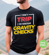 I Don't Trip, I Do Random Gravity Checks, Love Gravity, Digital Files, Png Sublimation