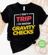 I Don't Trip, I Do Random Gravity Checks, Love Gravity, Digital Files, Png Sublimation