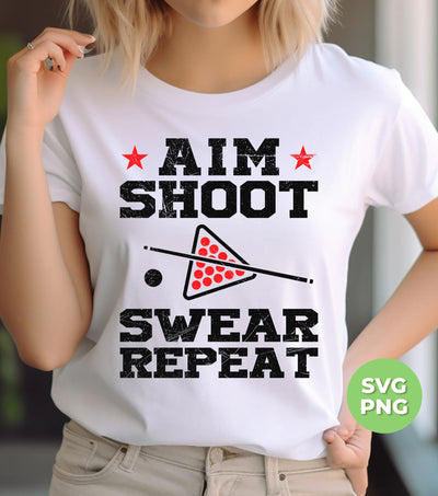 Aim Shoot Swear Repeat, Love Billiard, Billiard Lover, Digital Files, Png Sublimation