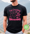 I'm Crushing On Your Brushing, Cute Teeth, Love My Teeth, Digital Files, Png Sublimation