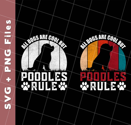 All Dogs Are Cool But Poodles Ryle, Dog Paw, Retro Poodles, Svg Files, Png Sublimation