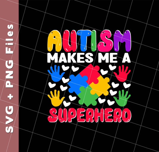 Autism Makes Me A Superhero, Nursery Design, Puzzle, Svg Files, Png Sublimation