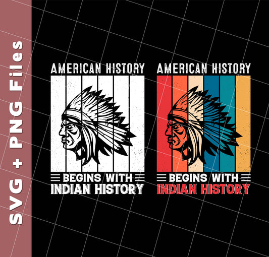 American History Begins With Indian History, Retro Aborigines, Svg Files, Png Sublimation