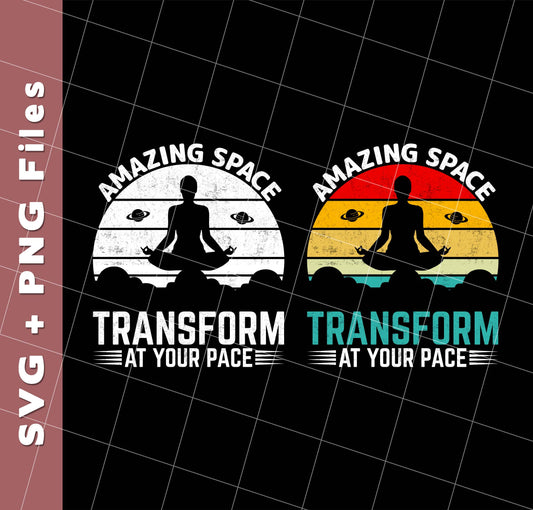 Amazing Space Transform At Your Pace, Retro Yoga, Svg Files, Png Sublimation