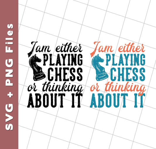 Jam Either Playing Chess Or Thinking About It, Chess Player, Svg Files, Png Sublimation