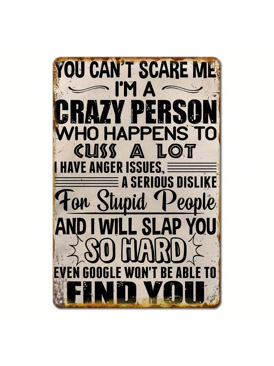 Add some vintage flair and sarcastic humor to any space with this metal sign. Featuring the phrase "You Can't Scare Me" in bold lettering, this sign is perfect for your home, café, garage, or any other place that needs a touch of personality. Stand out from the crowd with this unique and playful wall decor!