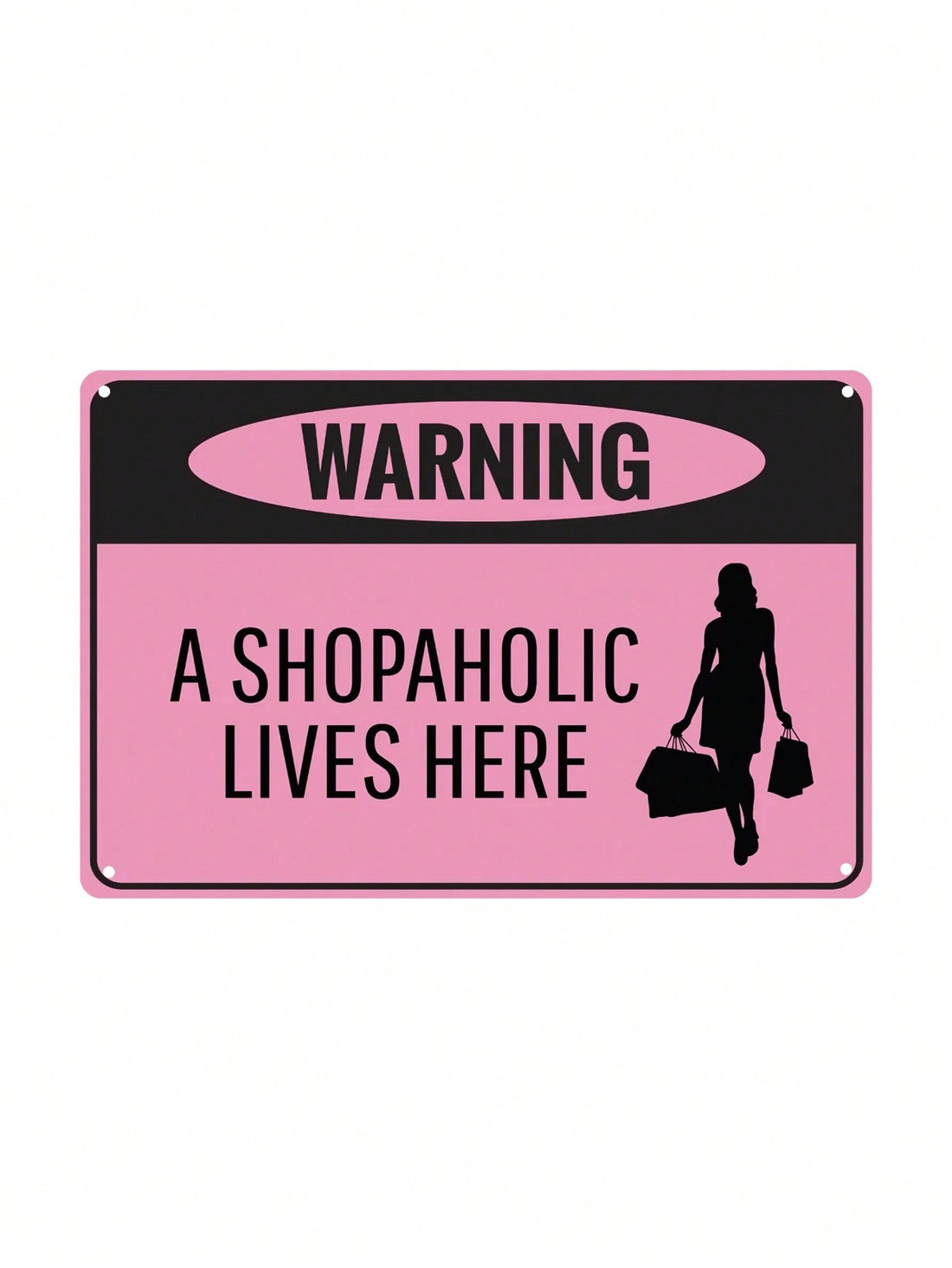 Let the world know your love for shopping with this humorous metal tin sign for your trendy home decor. Featuring the phrase "Warning: Shopaholic Lives Here", this quirky sign adds a playful touch to any room. A must-have for anyone who doesn't take themselves too seriously.
