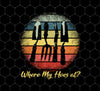Where My Hoes, Retro Gardening, Gardener Lover, Garden Job, Png For Shirts, Png Sublimation