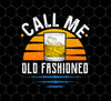 Whiskey Retro, Call Me Old Fashioned, Whiskey Lover, Png For Shirts, Png Sublimation