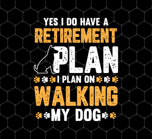 Yes I Do Have A Retirement Plan, I Plan On Walking, Png For Shirts, Png Sublimation