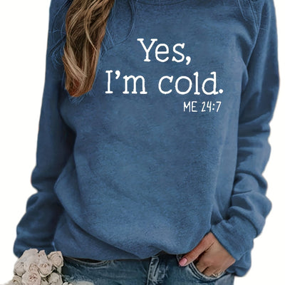 Women's Casual Sweatshirt with 'Yes, I'm Cold' Letter - Casual Long Sleeve Crew Neck Sweatshirt For Fall & Winter, Women's Clothing