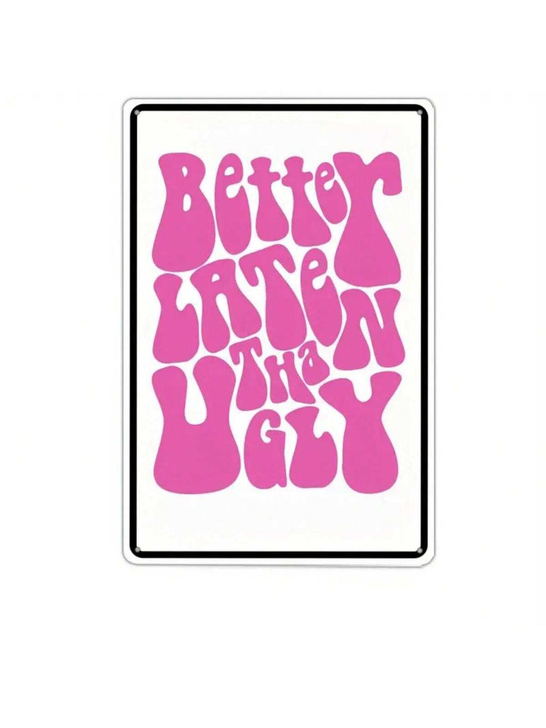 This 12x8 inch pink metal tin sign is sure to bring a smile to your face with its humorous and sarcastic message. Perfect for adding a touch of fun to any room, this sign is a must-have for any fan of witty decor. Share a laugh with every glance at this playful addition to your home.