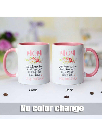 No Matter What Ugly Children Funny Mom Gift: White Coffee Mug With Lid