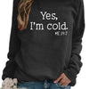 Women's Casual Sweatshirt with 'Yes, I'm Cold' Letter - Casual Long Sleeve Crew Neck Sweatshirt For Fall & Winter, Women's Clothing