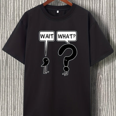 Wait, What? Letter Print Men's Summer Outdoor Casual T-Shirt: A Stylish, Stretchy and Graphic Crew Neck Tee for a Cool Look