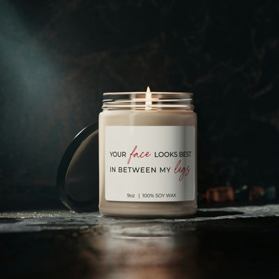 Your Face Looks Best In Between My Legs, Gift For Sexy Night, Soy Candle 9oz CJ11