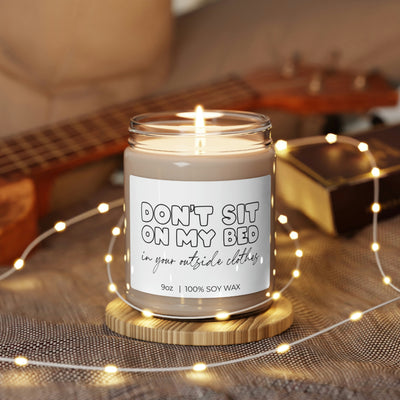 Don't Sit On My Bed In Your Outside Clothes, Soy Candle 9oz CJ13