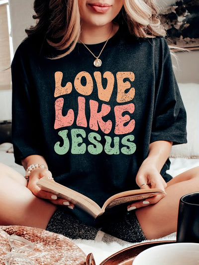 Love Like Jesus Letter Print T-Shirt, Short Sleeve Crew Neck Casual Top For Spring & Summer, Women's Clothing