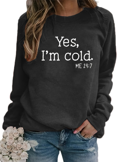 Women's Casual Sweatshirt with 'Yes, I'm Cold' Letter - Casual Long Sleeve Crew Neck Sweatshirt For Fall & Winter, Women's Clothing