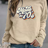 Made in the 70's Print Graphic Pullover Women's Sweatshirt - Long Sleeve Crew Neck Casual Sweater for Spring & Fall