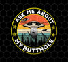 Ask Me About My Butthole Funny UFO Alien Abduction, Png Printable, Digital File