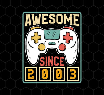 Awesome Since 2003, Birthday Gift, Video Game Lover Gift, Best Gamer, Png Printable, Digital File
