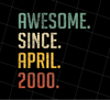 Awesome Since April 2000 Premium, Love 2000 Gift, 2000 Birthday, Png Printable, Digital File