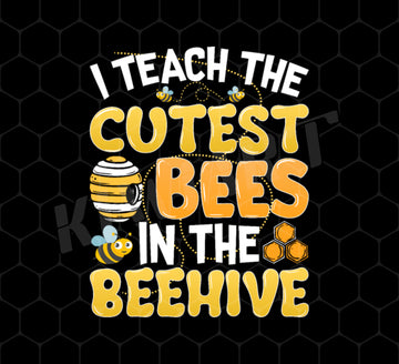 Bee Lover Png, I Teach The Cutest Bees In The Beehive Png, Love Cute Beehive Gift Png, Love Animal Gift Png, Png Printable, Digital File