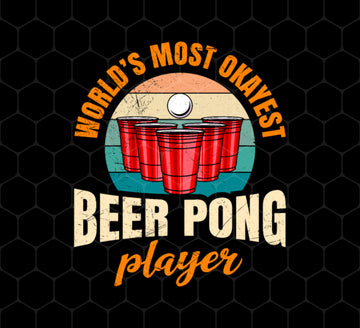 Beer Playing, World's Most Okayest Beer Pong Player, True Or Dare Game, Png Printable, Digital File