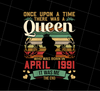 Birthday Girls Png, Birthday Queen April 1991, Once Upon A Time There Was A Queen, Png Printable, Digital File