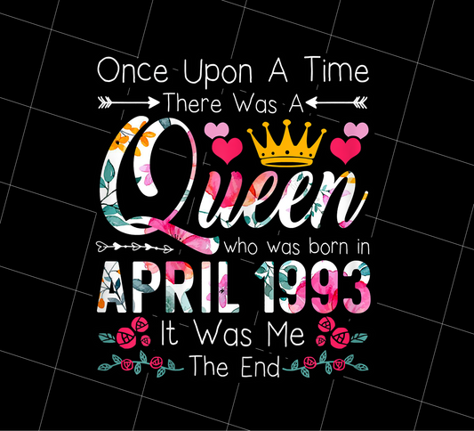 Birthday Girls Png, Birthday Queen April 1993, Once Upon A Time, Queen 1993, Png Printable, Digital File