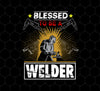 Blessed To Be A Welder, Welding Lover, My Job Is Welding, Love Welder, Png Printable, Digital File
