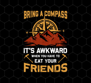 Bring A Compass It's Awkward When You Have To Eat Your Friends, Retro Compass, Png Printable, Digital File
