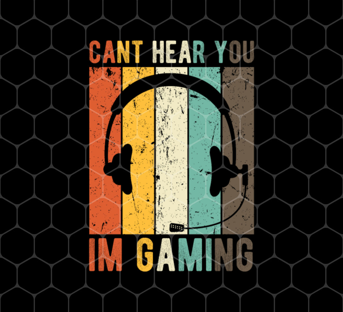 Can't Hear You, I'm Gaming, Retro Video Game, Love Game Retro, Png Printable, Digital File
