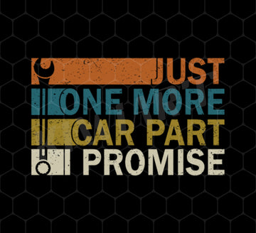 Car Part Lover Png, Retro Style Just One More Car Part Promise Png, Vintage Style, Tools For Car Png, Car Lover, Png Printable, Digital File