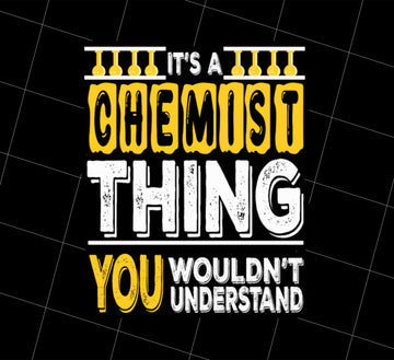 Chemist Funny, It Is A Chemist Thing You Would Not Understand Png, Png Printable, Digital File