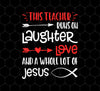 Christian Teacher, Runs On Laughter Love And A Whole Lot Of Jesus, Png Printable, Digital File