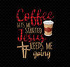 Coffee Gets Me Started, Jesus Keeps Me Going, Love Coffee Gift, Png Printable, Digital File