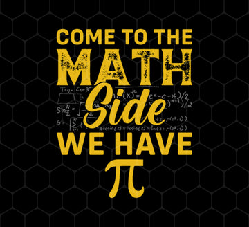 Come To The Math Side We Have Pi, Love Math Gift, Mathematic, Png Printable, Digital File