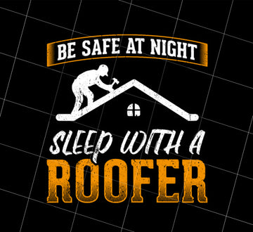 Cool Funny Roofer Png, Sleep With A Roofer Png, Be Safe At Night Png, Sleep With Cold Roof Png, Funny Gift Png, PNG Printable, DIGITAL File