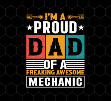 Dad Gift, I Am A Proud Dad Of A Freaking Awesome Mechanic, Love Mechanic, Png Printable, Digital File