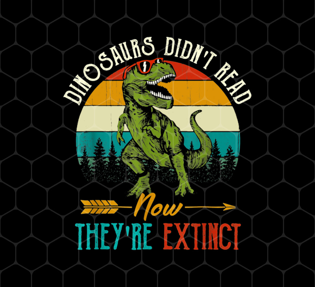 Products Dinosaurs Did Not Read, Now They Are Extinct, Retro Dinosaurs Gift, Png Printable, Digital File