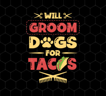 Dog Gift, Grooming Dog For Tacos, Love Tacos Food Giftm Groom Love Gift, Png Printable, Digital File