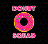 Donut Squad, Perfect For Donut Fans, Love Doughnut, Best For Kid, Png Printable, Digital File