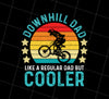 Downhill Dad Like A Regular Dad Png, But Cooler Retro Png, Dad Gift Png, Png Printable, Digital File
