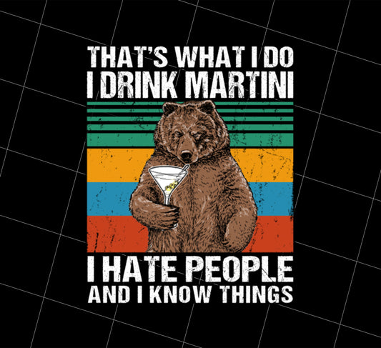 Drink Martini I Hate People And I Know Things, Thats What I Do I Drink, Png Printable, Digital File