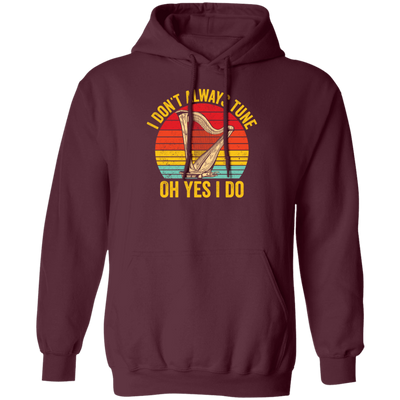 I Don't Always Tune, Oh Yes I Do, Retro Harp Lover, Vintage Love Music, Best Hapist Pullover Hoodie